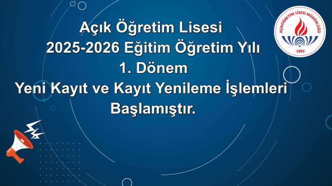 Açık Öğretim Lisesi 2025-2026 Eğitim Öğretim Yılı 1. Dönem Yeni Kayıt ve Kayıt Yenileme İşlemleri Başlamıştır. 